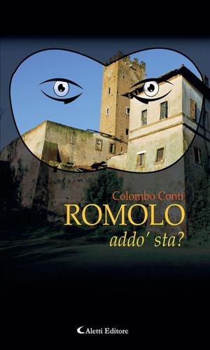 Cover of the book Romolo addo’sta? by Maria Antonietta Oppo