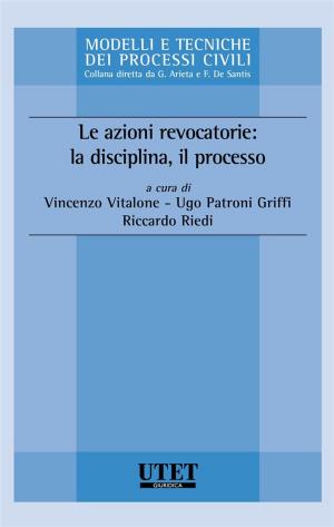 Cover of the book Le azioni revocatorie: la disciplina, il processo by Antonio Testa