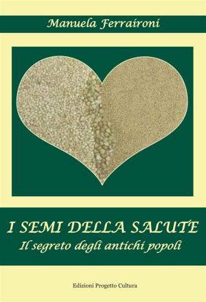 Cover of the book I Semi della salute by Vittorio Pavoncello, Silvia cutrera