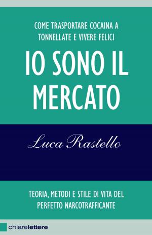Cover of the book Io sono il mercato by Sandra Rizza, Giuseppe Lo Bianco