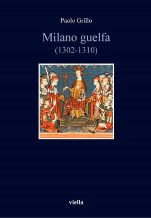 bigCover of the book Milano guelfa (1302-1310) by 