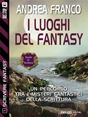 Book cover of I luoghi del fantasy