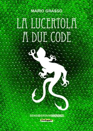Cover of the book La lucertola a due code by Alessio Blasetti