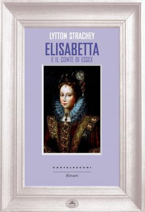 Cover of the book Elisabetta e il conte Essex by Matthew Dennison