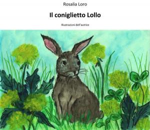 Cover of the book Il coniglietto Lollo by Angela P. Fassio