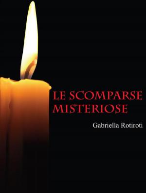 Cover of the book Le scomparse misteriose by Alexander Francis
