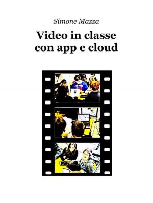 Cover of the book Video in classe con app e cloud by Gaelle Kermen