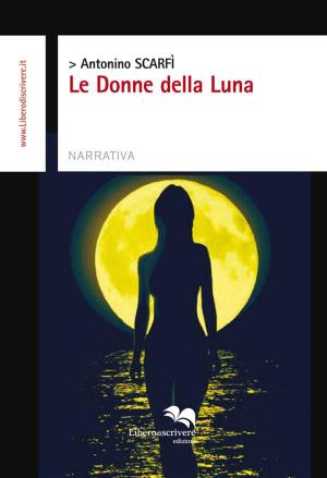 Cover of the book Le donne della Luna by Ilaria Caprioglio