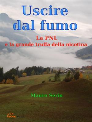 Cover of the book Uscire dal fumo. la pnl e la grande truffa della nicotina. by Pedram Shojai