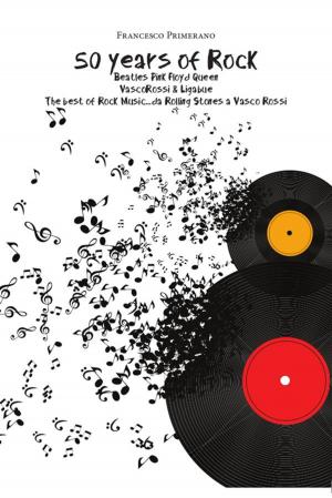 Cover of the book 50 years of Rock: Beatles, Pink Floyd, Queen, Vasco Rossi & Ligabue by Rudolf Steiner