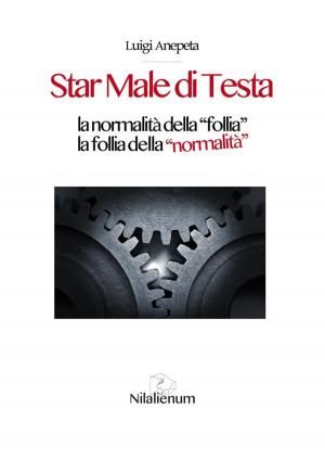 Cover of the book Star Male di Testa by Luigi Anepeta