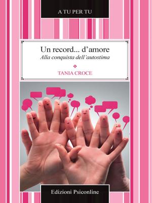 Book cover of Un record... d'amore. Alla conquista dell'autostima