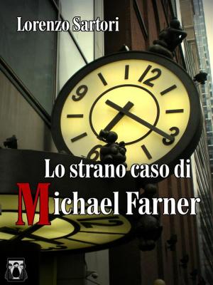 Cover of the book Lo strano caso di Michael Farner by Manuel Marchetti