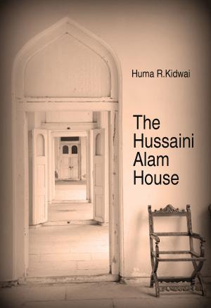 Cover of the book The Hussaini Alam House by Ranjit Lal