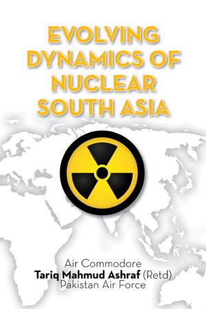 Cover of the book Evolving Dynamics of Nuclear South Asia by Professor P R Kumaraswamy