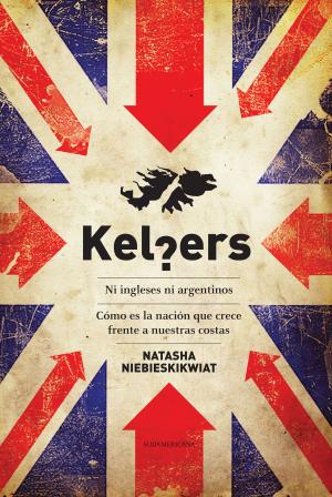 Cover of the book Kelpers. Ni ingleses ni argentinos by Nicolás Amelio Ortiz