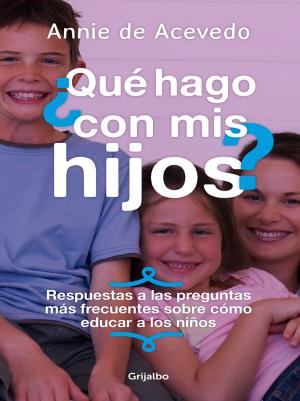Cover of the book ¿Que hago con mis hijos? by Juliana Acosta