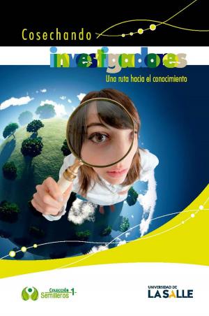 Cover of the book Cosechando investigadores: una ruta hacia el conocimiento by Clara Inés Pardo Martínez