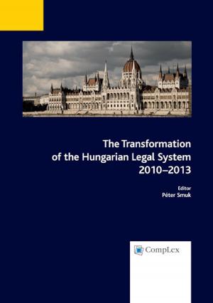 Cover of the book The Transformation of the Hungarian Legal System 2010–2013 by Agustín Macías Castillo, Eugenio Llamas Pombo