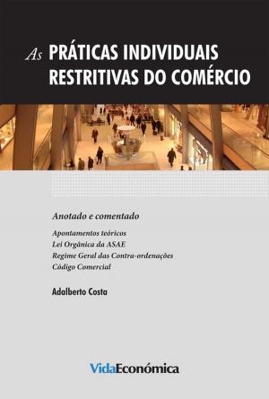 Cover of the book As Práticas Individuais Restritivas do Comércio by Miguel Miranda, Ana Rebelo Sousa, Márcia Passos