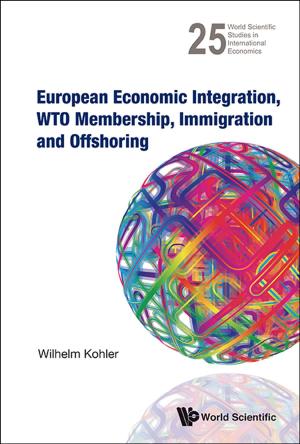 Book cover of European Economic Integration, WTO Membership, Immigration and Offshoring