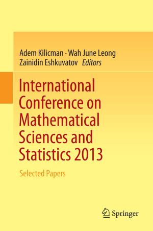 Cover of the book International Conference on Mathematical Sciences and Statistics 2013 by Soumya Sen, Anjan Dutta, Nilanjan Dey
