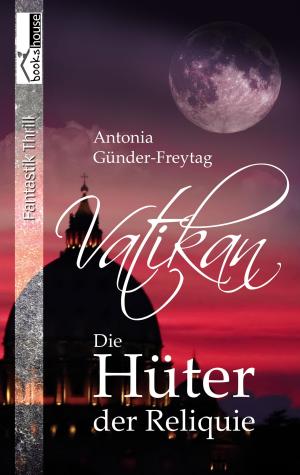 Cover of the book Vatikan - Die Hüter der Reliquie by Antonia Günder-Freytag