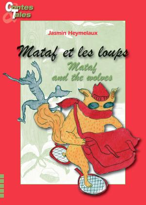 Cover of the book Mataf et les loups/Mataf and the wolves by Jasmin Heymelaux