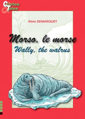 Cover of the book Morso, le morse/Wally, the walrus by Jasmin Heymelaux