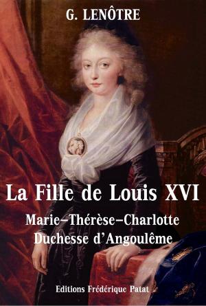 Cover of the book La Fille de Louis XVI by Louis Bertrand