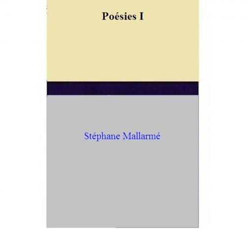 Cover of the book Poésies I by Stéphane Mallarmé, Stéphane Mallarmé