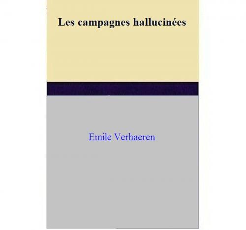 Cover of the book Les campagnes hallucinées by Emile Verhaeren, Emile Verhaeren