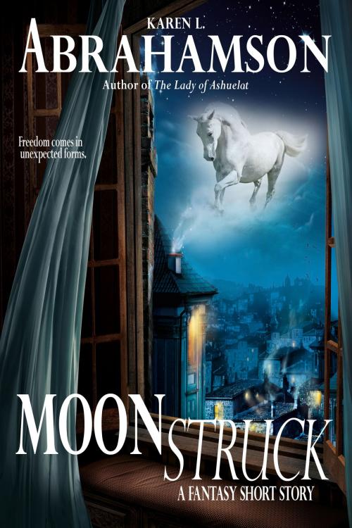 Cover of the book Moonstruck by Karen L. Abrahamson, Twisted Root Publishing