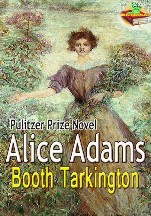 Cover of the book Alice Adams: Pulitzer Prize Winning Novel by Booth Tarkington, Unsecretbooks.com