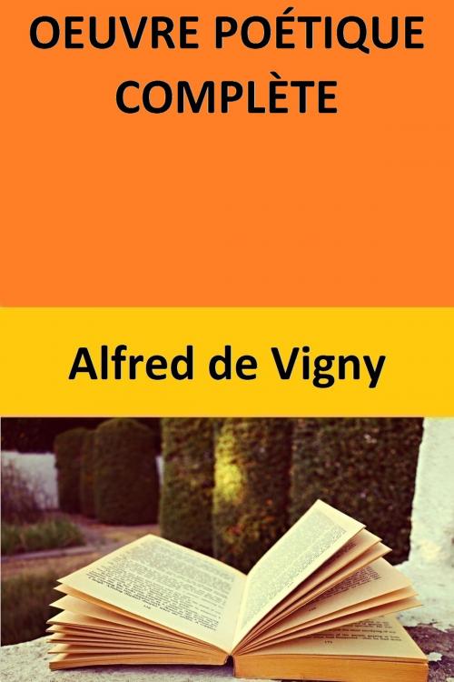 Cover of the book OEUVRE POÉTIQUE COMPLÈTE by Alfred de Vigny, Alfred de Vigny