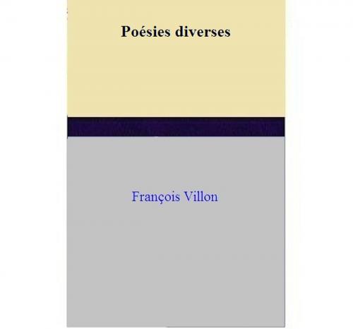 Cover of the book Poésies diverses by François Villon, François Villon