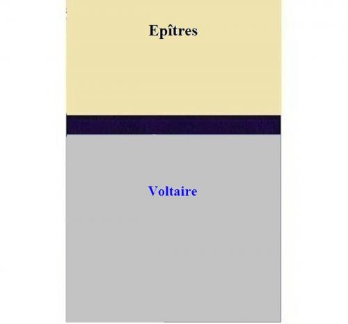 Cover of the book Epîtres by Voltaire, Voltaire