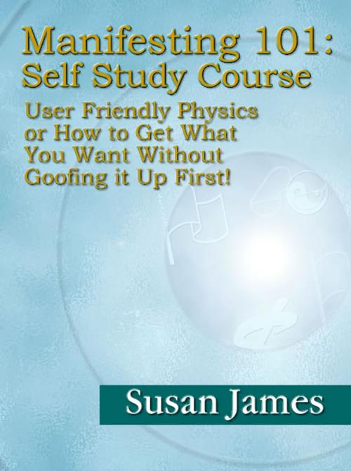Cover of the book Manifesting 101 & Beyond Self-Study Course by Susan James, Vast Five