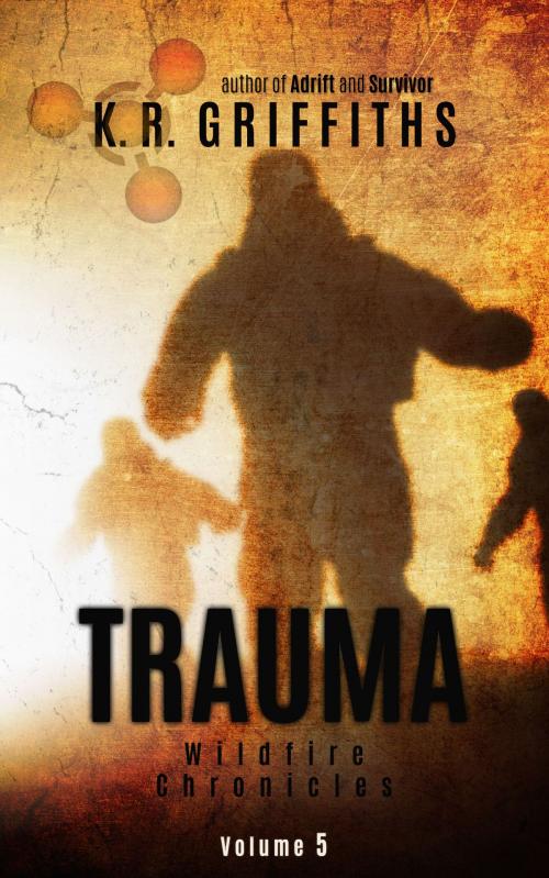 Cover of the book Trauma (Wildfire Chronicles Vol. 5) by K.R. Griffiths, K.R. Griffiths