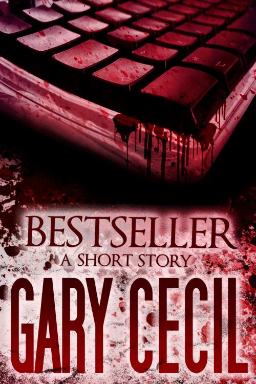 Cover of the book Bestseller: A Short Story by Gary Cecil, Gary Cecil