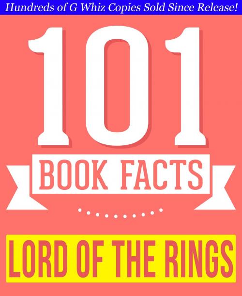 Cover of the book The Lord of the Rings - 101 Amazing Facts You Didn't Know by G Whiz, 101BookFacts.com