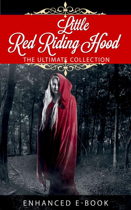 Cover of the book Little Red Riding Hood by Brothers Grimm, Charles Perrault, Andrew Lang, Enhanced E-Books