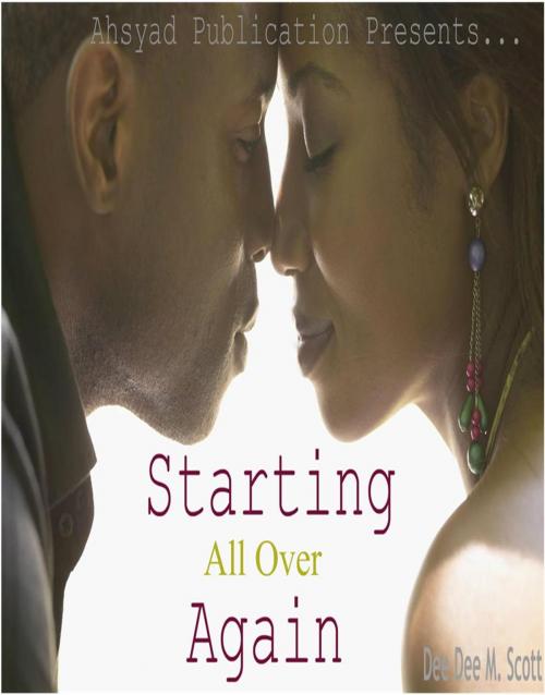 Cover of the book Starting All Over Again by Dee Dee M. Scott, Ahsyad Publication