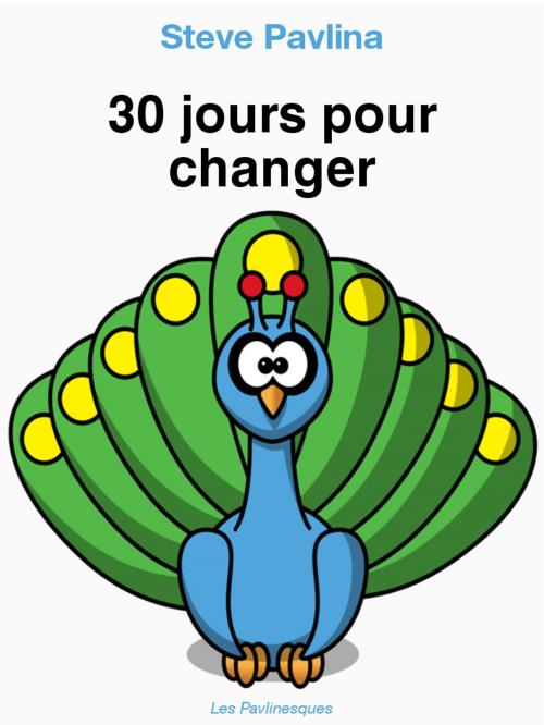 Cover of the book 30 jours pour changer by Steve Pavlina, Christophe Lissat, Lissat