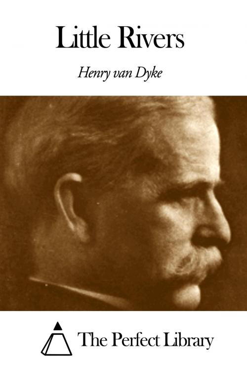 Cover of the book Little Rivers by Henry Van Dyke, The Perfect Library