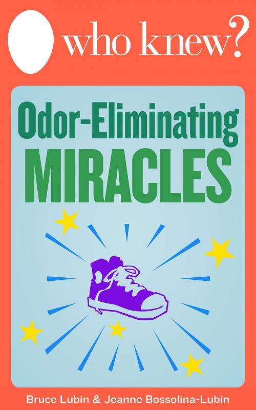 Cover of the book Who Knew? Odor-Eliminating Miracles by Bruce Lubin, Jeanne Bossolina-Lubin, Castle Point Publishing