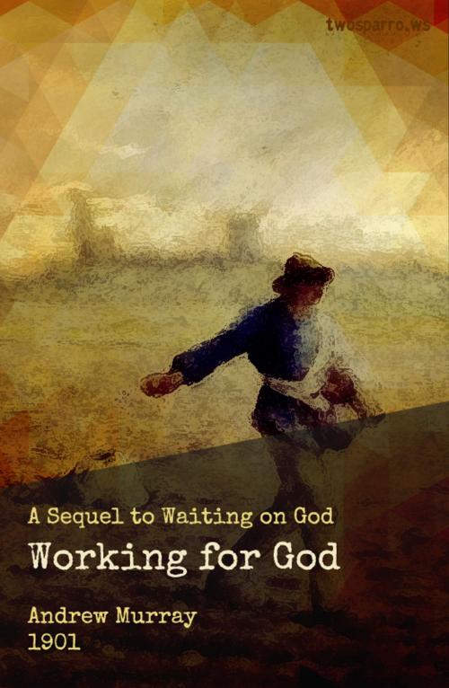 Cover of the book Working for God by Andrew Murray, Two Sparrows