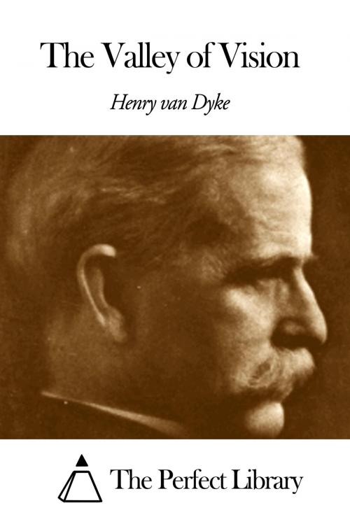 Cover of the book The Valley of Vision by Henry Van Dyke, The Perfect Library