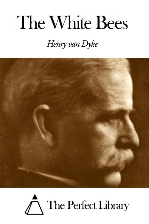 Cover of the book The White Bees by Henry Van Dyke, The Perfect Library