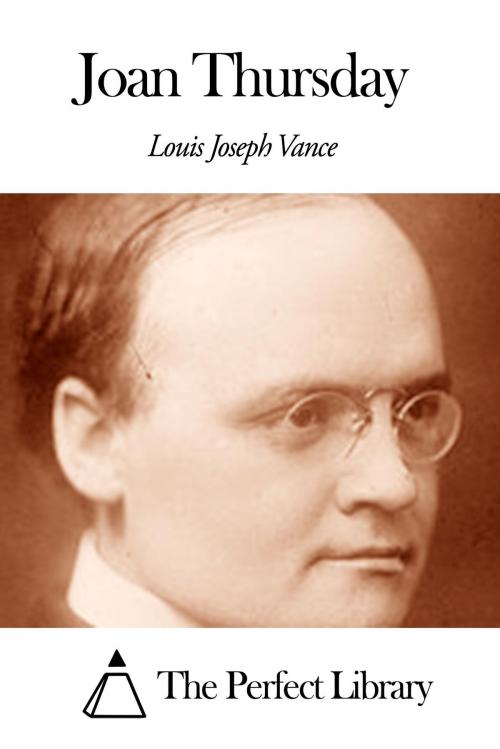 Cover of the book Joan Thursday by Louis Joseph Vance, The Perfect Library